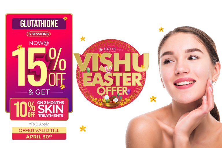 Vishu Easter offer Glutathione treatment at Cutis International Cosmetic Clinics for skin brightening and glowing skin with 3 sessions 15 percent off plus extra 10 percent off on 2 months skin treatments offer valid till April 30