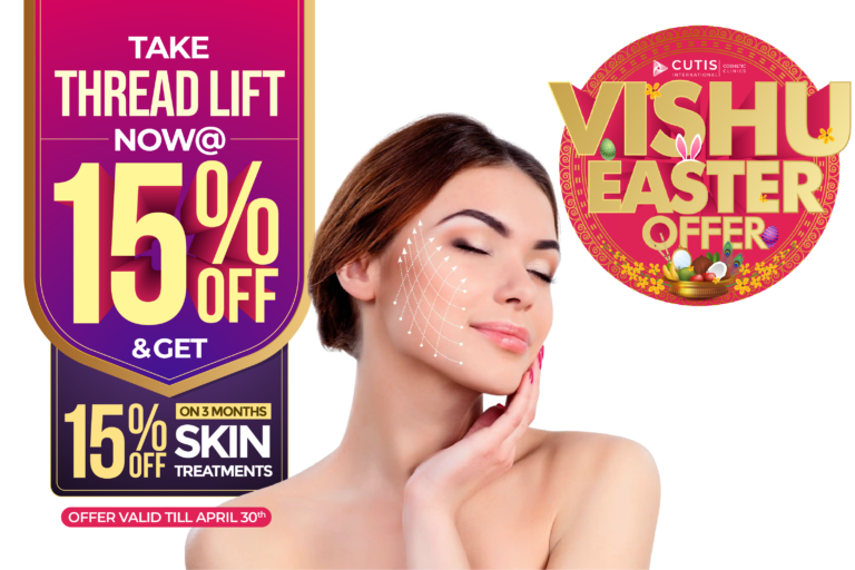 Vishu Easter offer Thread Lift treatment at Cutis International Cosmetic Clinics with 15 percent off for skin tightening sagging skin lifting and facial contour enhancement plus 15 percent off on 3 months skin treatments offer valid till April 30